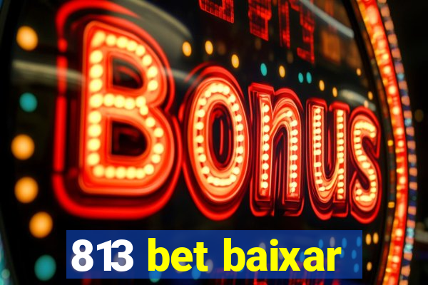 813 bet baixar